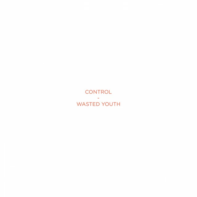 Control / Wasted Youth
